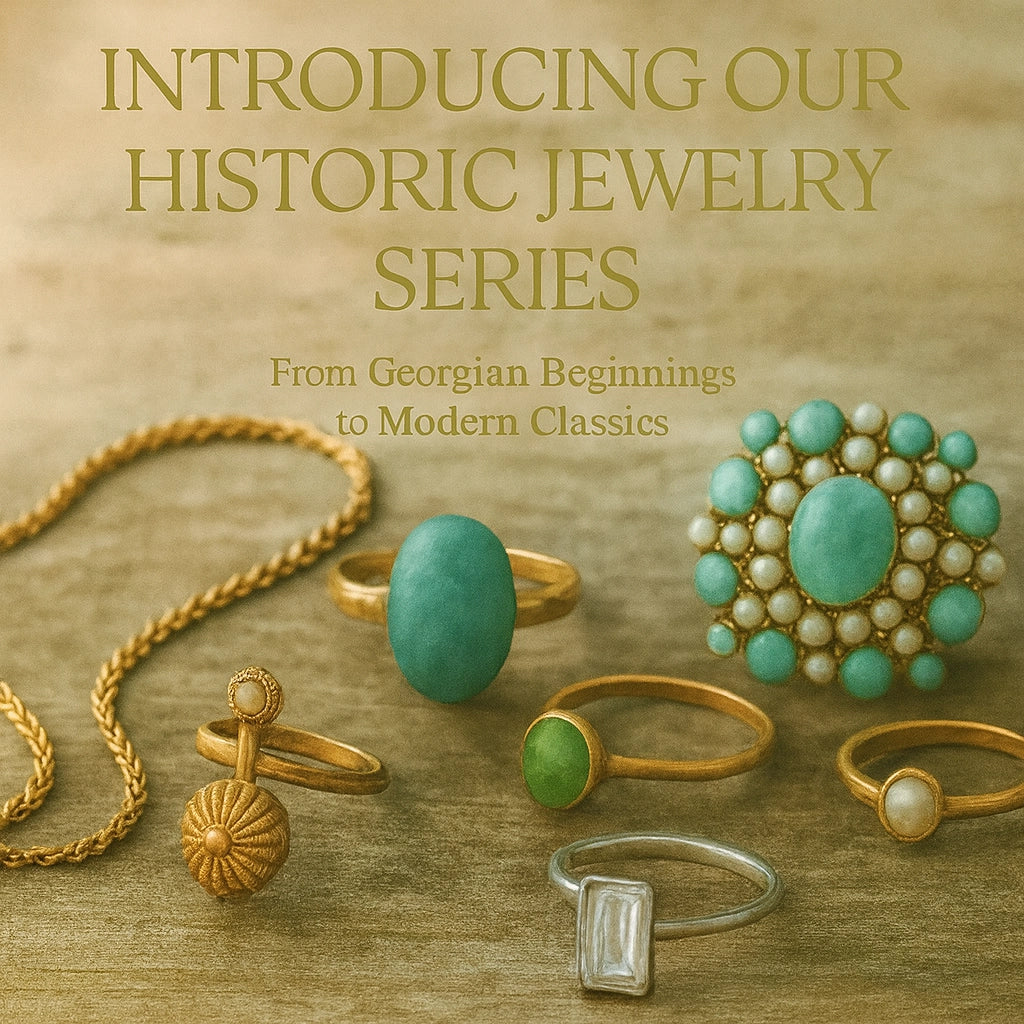Introducing Our Historic Jewelry Series: From Georgian Beginnings to Modern Classics